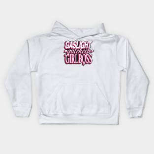 Gaslight gatekeep girlboss Kids Hoodie